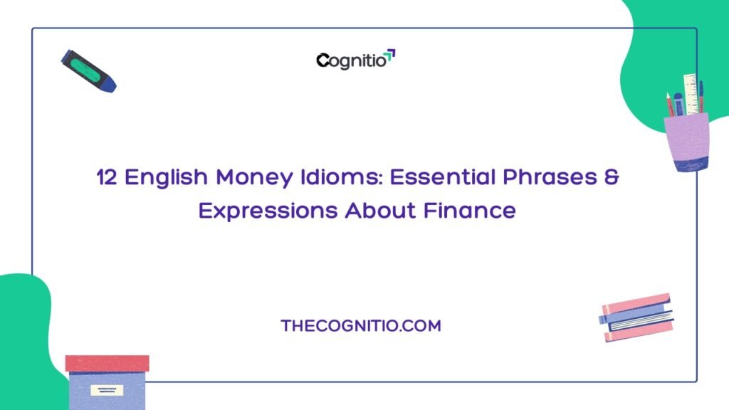 12 English Money Idioms: Essential Phrases & Expressions About Finance
