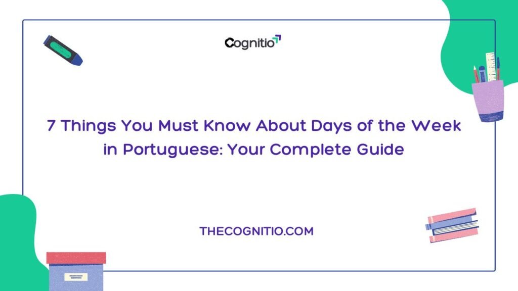 7 Things You Must Know About Days of the Week in Portuguese: Your Complete Guide
