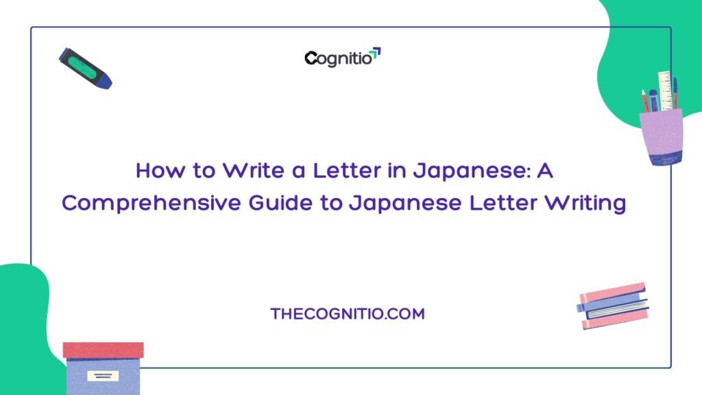 How to Write a Letter in Japanese: A Comprehensive Guide to Japanese Letter Writing