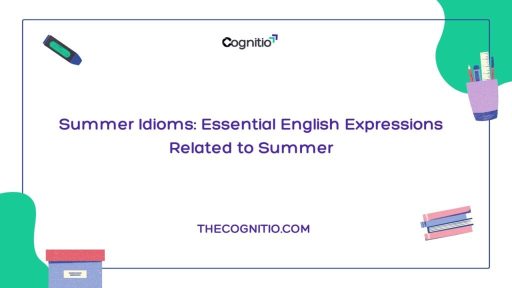 Summer Idioms Essential English Expressions Related to Summer