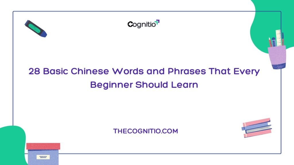 28 Basic Chinese Words and Phrases That Every Beginner Should Learn