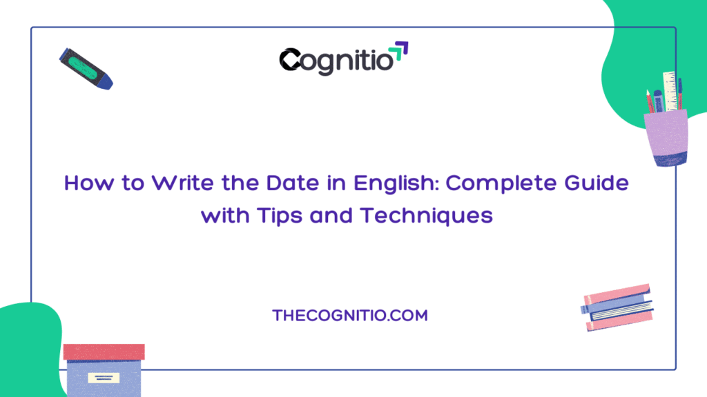 How to Write the Date in English: Complete Guide with Tips and Techniques