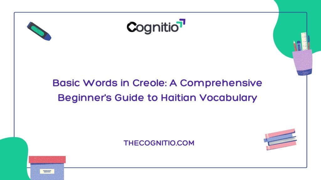 Basic Words in Creole: A Comprehensive Beginner’s Guide to Haitian Vocabulary