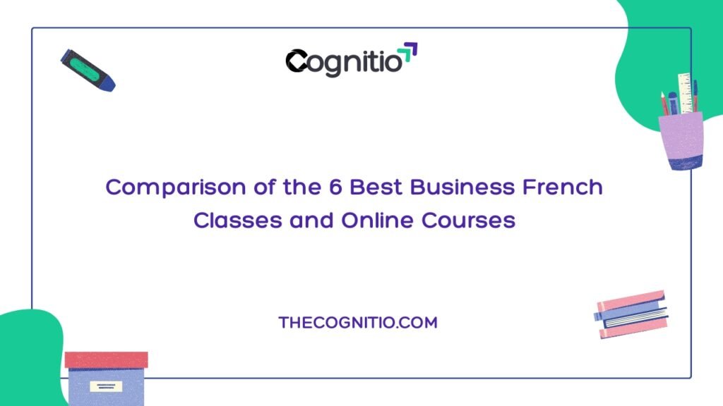Comparison of the 6 Best Business French Classes and Online Courses