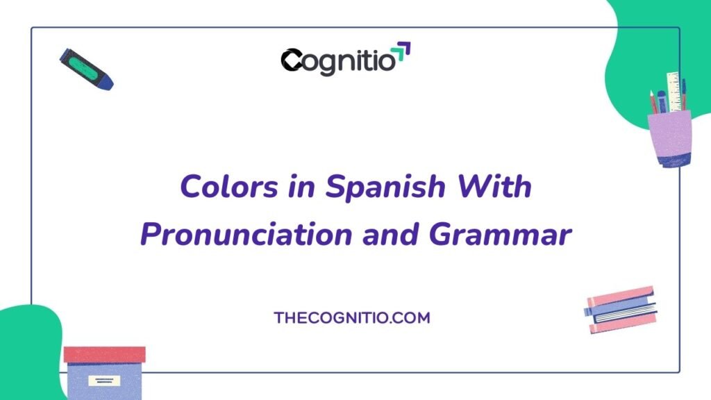 Colors in Spanish: Names, Pronunciation, Agreement & Idioms