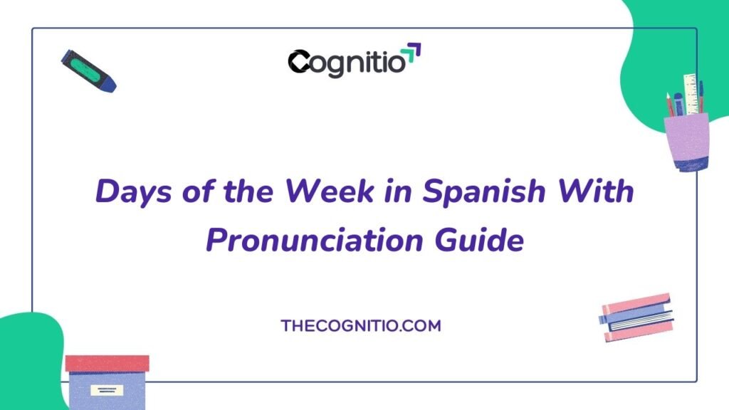 Days of the Week in Spanish: Pronunciation, Grammar & Memory Tips