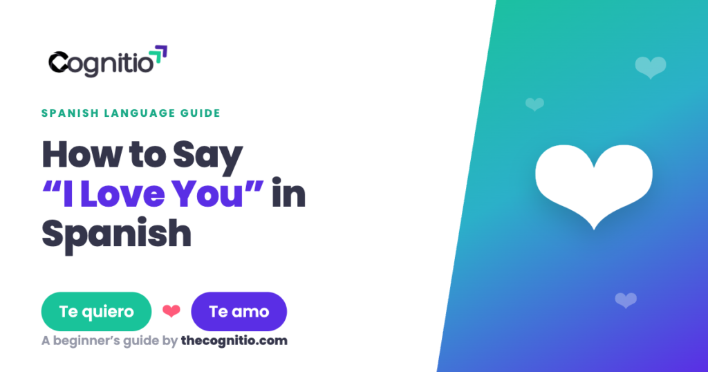 How to say I love you in Spanish - te quiero and te amo guide by Cognitio