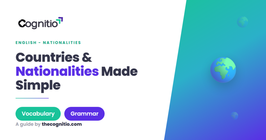 Countries and Nationalities in English: The Complete Guide (With Tables and Common Mistakes)