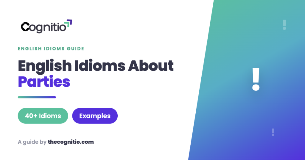 40+ English Idioms About Parties and Celebrations (With Examples)