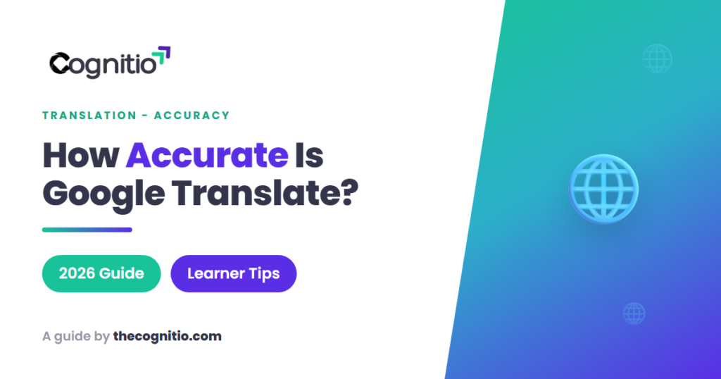 How Accurate Is Google Translate in 2026? An Honest Language Learner’s Guide