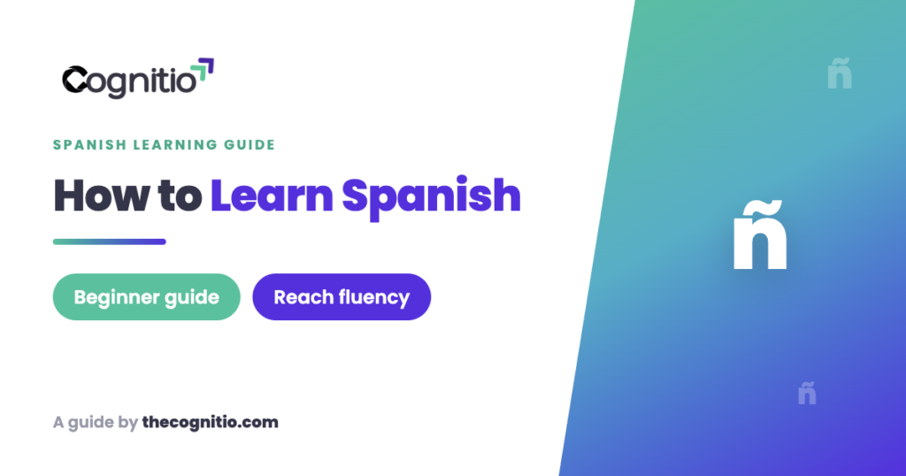 How to Learn Spanish: A Practical Beginner-to-Fluency Guide