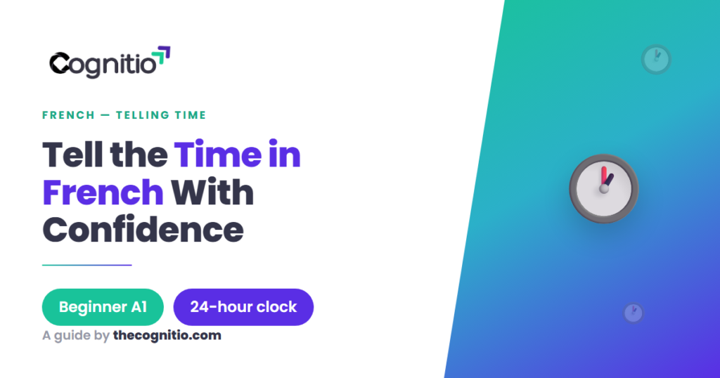 How to Tell Time in French: The Complete 2026 Guide (With Charts)