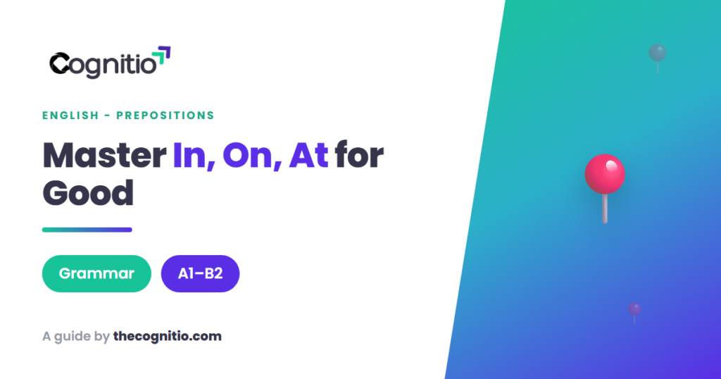 In, On, At: The Complete Guide to English Prepositions of Time and Place