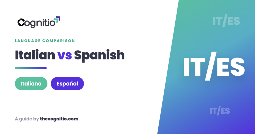 Italian vs Spanish: Differences, Similarities, and Which to Learn