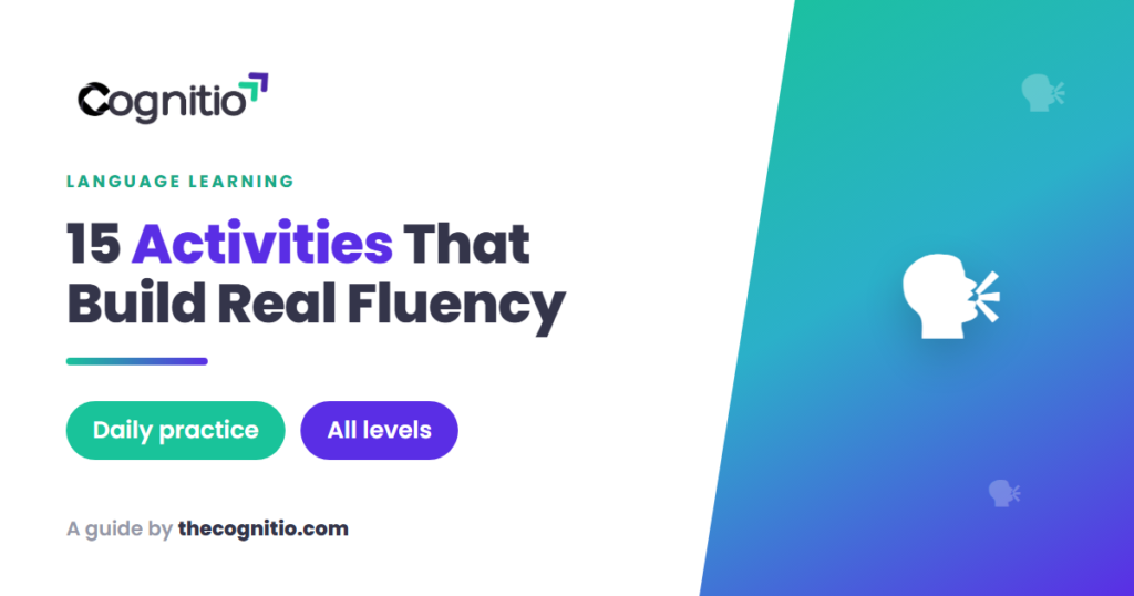 15 Language Learning Activities That Actually Build Fluency