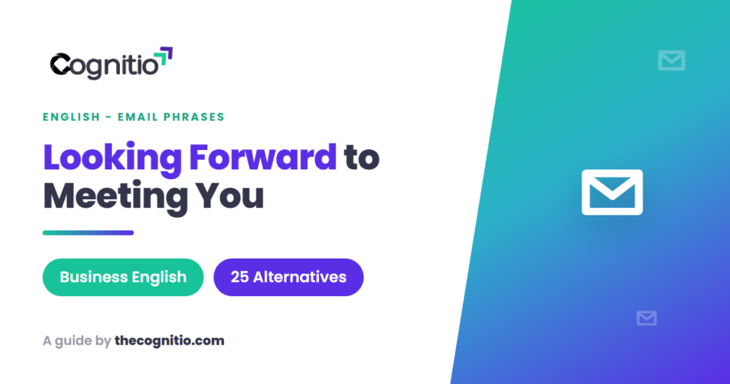 Looking Forward to Meeting You: 25 Natural Ways to End an Email or Message