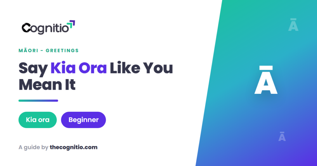 Kia Ora and Beyond: A Beginner's Guide to Māori Greetings and Everyday Phrases