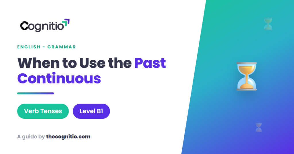 The Past Continuous Tense: When and How to Use It (With Clear Examples)