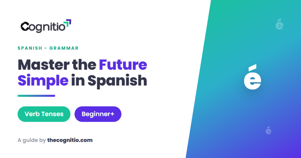 The Spanish Future Simple: How to Form and Use It with Confidence