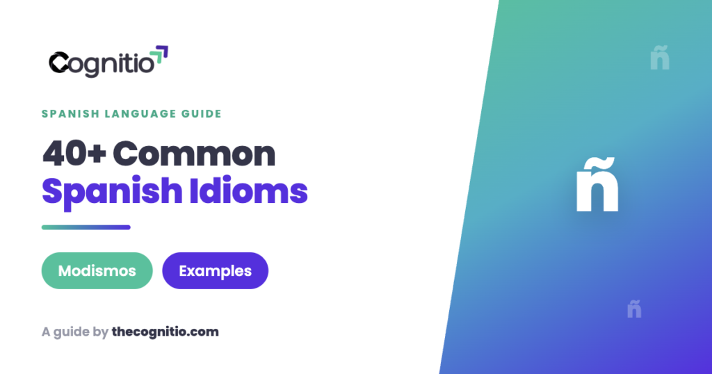 40+ Common Spanish Idioms With Meanings and Examples