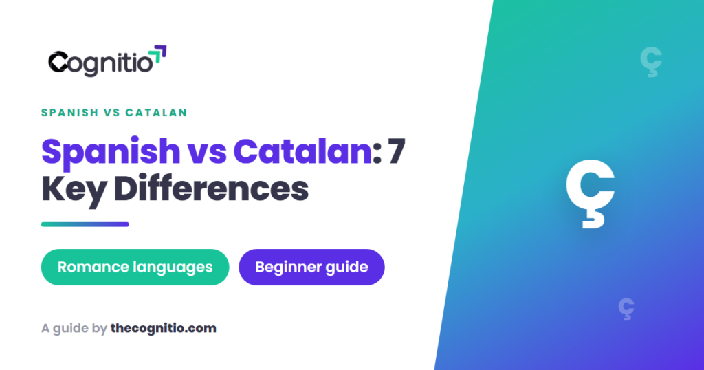 Spanish vs Catalan: 7 Key Differences Every Learner Should Know