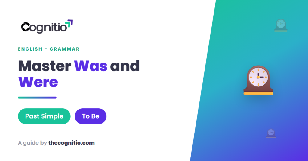 Was vs. Were: A Complete Guide to “To Be” in the Past Simple