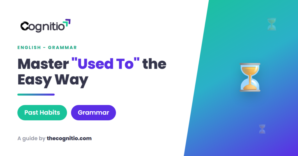 "Used To" in English: The Complete Guide to Talking About Past Habits