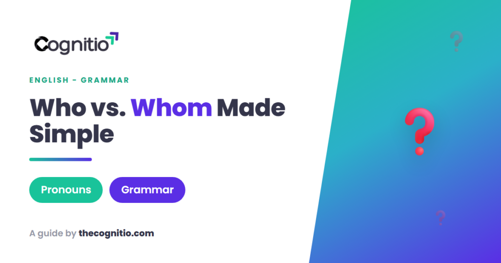 Who vs. Whom: The Simple Trick to Get It Right Every Time