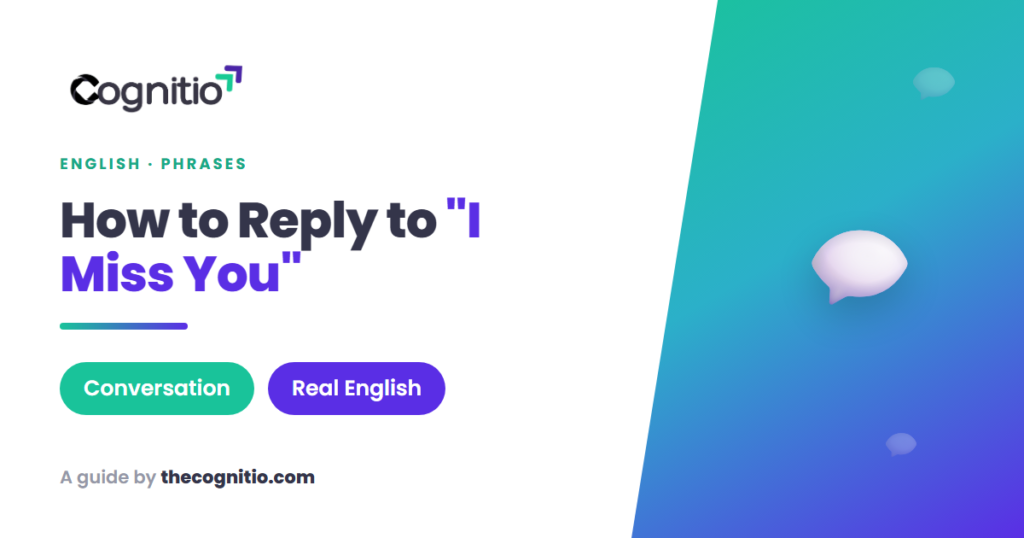 How to Respond to “I Miss You”: 40+ Heartfelt Replies