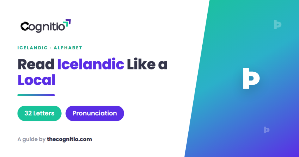 The Icelandic Alphabet and Pronunciation: A Beginner’s Guide