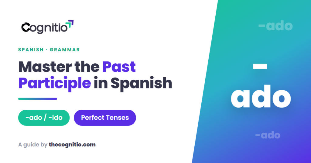 Spanish Past Participles: The Complete 2026 Guide for Learners