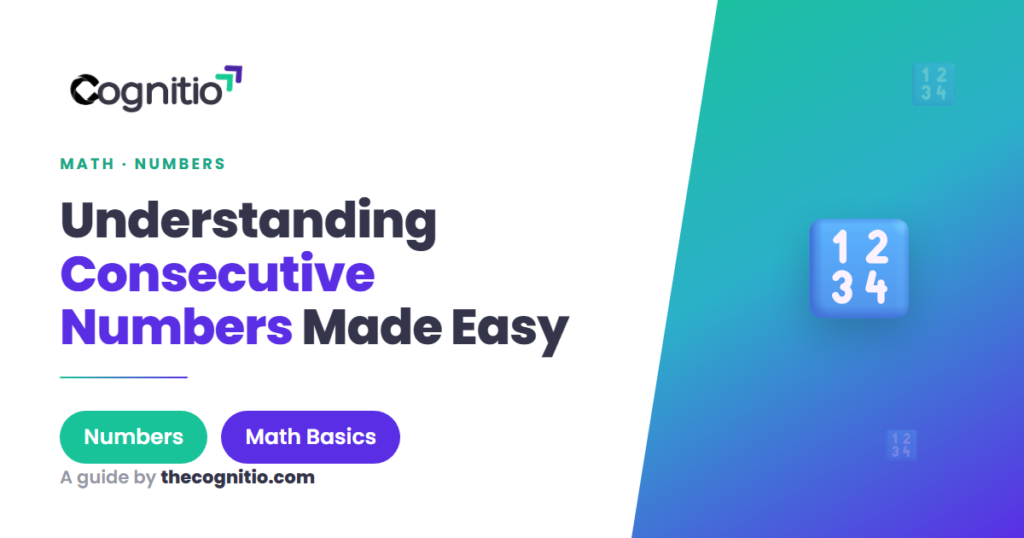 Consecutive Numbers Meaning: A Complete Guide with Examples and Formulas