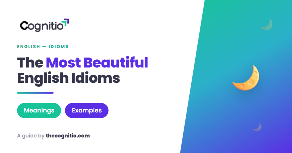 The 12 Most Beautiful English Idioms (Meanings & Examples)