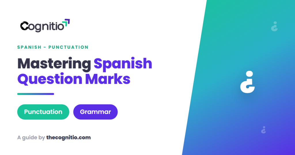 Spanish Question Marks: The Complete Guide With Examples