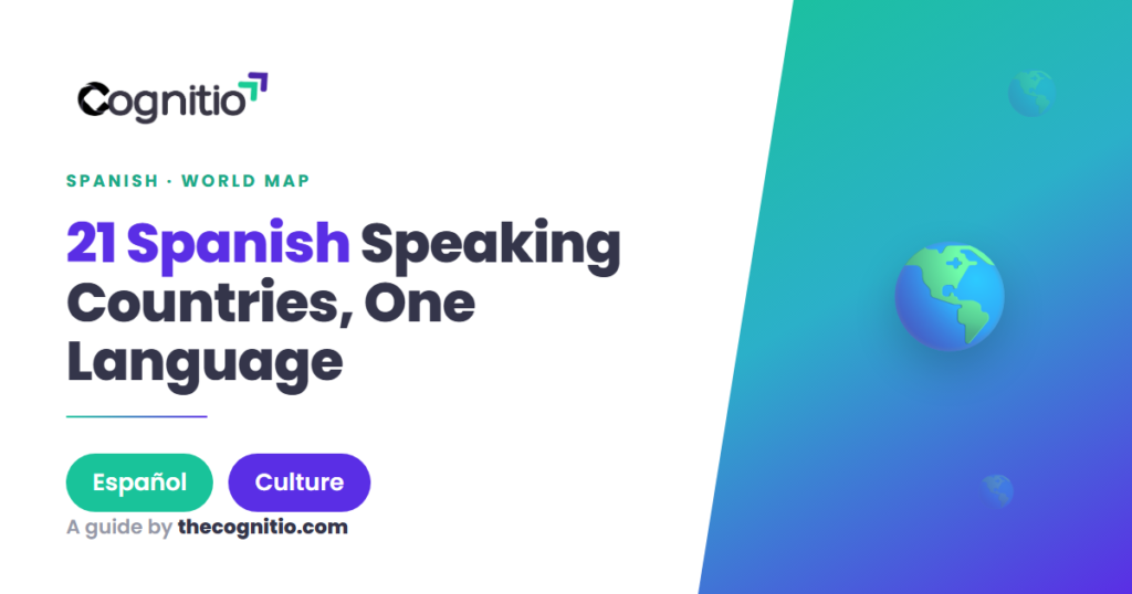 Spanish Speaking Countries: A Complete Guide to All 21 Nations