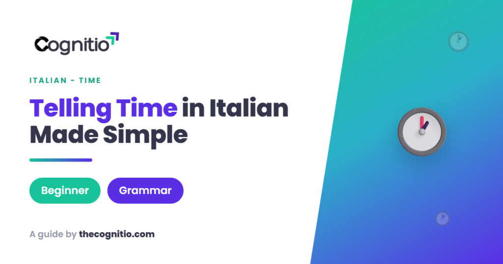 Telling Time in Italian: The Complete Beginner’s Guide