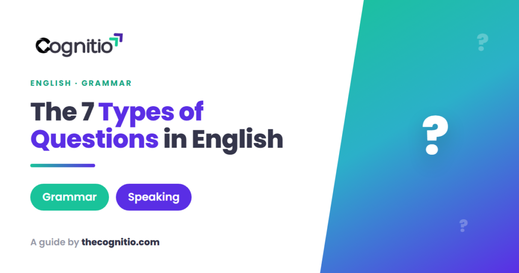 The 7 Types of Questions in English: A Complete Guide