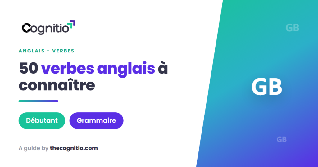 Verbes anglais essentiels : 50 verbes à connaître absolument (2026)