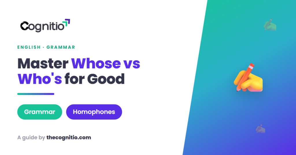 Whose vs Who’s: The Simple Trick to Never Confuse Them Again