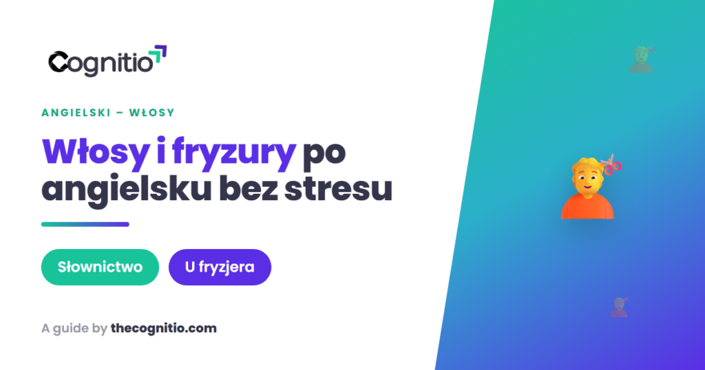 Włosy po angielsku: kompletny słownik, fryzury i zwroty (2026)