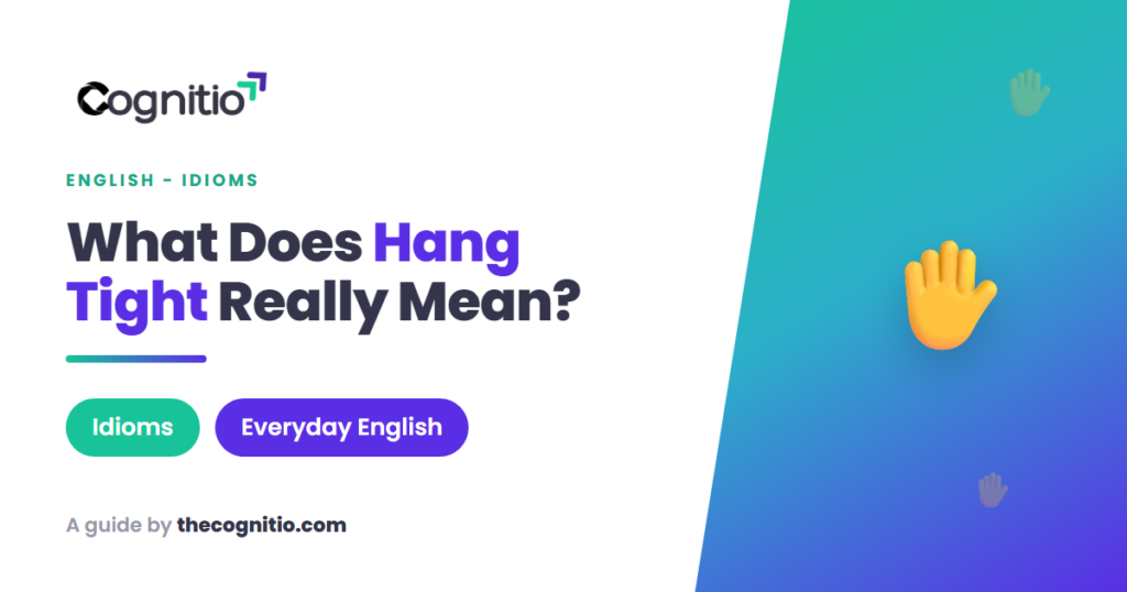 hang tight meaning